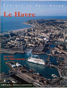 Couverture du livre « Havre. un port, des villes neuves (le) » de Etienne-Steiner Clai aux éditions Editions Du Patrimoine