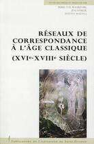 Couverture du livre « Réseaux de correspondance à l'âge classique, xvi-xviii siècle » de Bcollectif aux éditions Pu De Saint Etienne