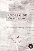 Couverture du livre « André Gide ; l'écriture vive » de Martine Sagaert et Peter Schnyder aux éditions Pu De Bordeaux