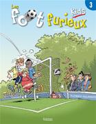 Couverture du livre « Les Foot Furieux kids Tome 3 » de Gurcan Gursel et Andre Lebrun aux éditions Les 3 As