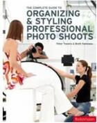 Couverture du livre « The complete guide to organizing and styling professional photo shoots » de Peter Travers aux éditions Rotovision