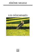 Couverture du livre « Les désemparés » de Jerome Meizoz aux éditions Editions Zoe