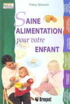 Couverture du livre « Saine Alimentation Pour Votre Enfant » de Westcott Pasty aux éditions Broquet Jeunesse