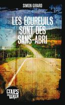 Couverture du livre « Les écureuils sont des sans-abris » de Simon Girard aux éditions Coups De Tete