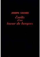 Couverture du livre « Écrits d'un tueur de bergers ; texte établi et présenté par philippe artières » de Joseph Vacher aux éditions A Rebours