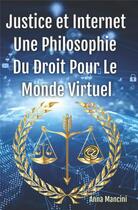 Couverture du livre « JUSTICE ET INTERNET, UNE PHILOSOPHIE DU DROIT POUR LE MONDE VIRTUEL » de Mancini Anna aux éditions Buenos Books