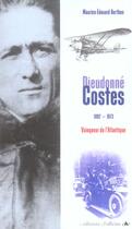 Couverture du livre « Dieudonné Costes, 1892-1973 ; vainqueur de l'Atlantique » de Maurice-Edouard Berthon aux éditions L'officine