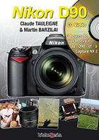 Couverture du livre « Nikon D90 » de Tauleigne aux éditions Bichromia