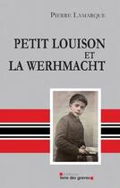 Couverture du livre « Petit Louison et la Wehrmacht » de Pierre Lamarque aux éditions Terre Des Graves