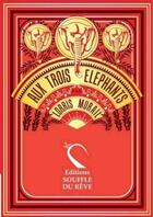Couverture du livre « Aux trois éléphants » de Lorris Murail aux éditions Souffle Du Reve