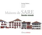 Couverture du livre « Maisons de sare, sarko etxeak » de Dominique Duplantier aux éditions Editions Koegui