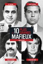 Couverture du livre « Les 10 plus grands mafieux » de John Seaton aux éditions Encore