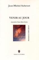 Couverture du livre « Venir au jour » de Aubevert Jean-Michel aux éditions Le Coudrier