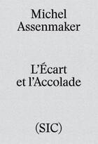 Couverture du livre « L'écart et l'accolade » de Michel Assenmaker aux éditions Revue Sic