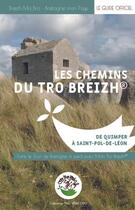 Couverture du livre « Les chemins du Tro Breizh : de Quimper à Saint Pol de Léon » de Mon Tro Breizh aux éditions Mon Tro Breizh