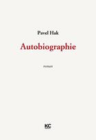 Couverture du livre « Autobiographie » de Pavel Hak aux éditions Kc Editions