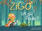 Couverture du livre « Zigo : Hé oh ! Paulo ? » de Christelle Le Guen et Catherine Latteux aux éditions Editions Du Bouquin