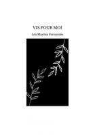 Couverture du livre « VIS POUR MOI » de Léa Martins Fernande aux éditions Thebookedition.com