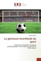 Couverture du livre « La glorieuse incertitude du sport » de Scelles-N aux éditions Editions Universitaires Europeennes