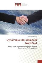 Couverture du livre « Dynamique des Alliances Nord-Sud : Effets sur le Dévelopement de la Capacité d'absorption Technologique » de Sonia Ben Slimane aux éditions Editions Universitaires Europeennes