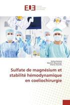 Couverture du livre « Sulfate de magnesium et stabilite hemodynamique en coeliochirurgie » de Ketata/Bousarsar aux éditions Editions Universitaires Europeennes