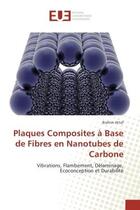 Couverture du livre « Plaques composites a base de fibres en nanotubes de carbone - vibrations, flambement, delaminage, ec » de Attaf Brahim aux éditions Editions Universitaires Europeennes