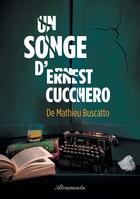 Couverture du livre « Un songe d'Ernest Cucchero » de Mathieu Buscatto aux éditions Atramenta