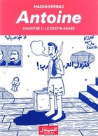 Couverture du livre « Antoine t.1 ; le destin arabe » de Mazen Kerbaj aux éditions Samandal