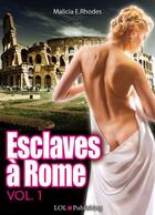 Couverture du livre « Esclaves à Rome t.1 » de Malicia E. Rhodes aux éditions Lol Publishing