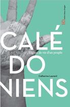 Couverture du livre « Les Calédoniens ; lignes de vie d'un peuple » de Catherine C. Laurent aux éditions Ateliers Henry Dougier