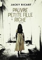 Couverture du livre « Pauvre petite fille riche » de Ricart Jacky aux éditions Sydney Laurent