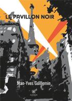 Couverture du livre « Le pavillon noir » de Guillemin Jean-Yves aux éditions Le Lys Bleu