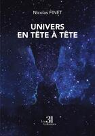 Couverture du livre « Univers en tête à tête » de Nicolas Finet aux éditions Les Trois Colonnes