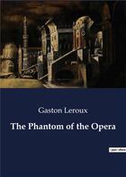 Couverture du livre « The Phantom of the Opera » de Gaston Leroux aux éditions Culturea