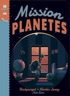 Couverture du livre « Mission planètes » de Nicolas Leroy et Rachpunzel et Julie Gore aux éditions Eidola
