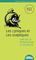 Couverture du livre « Les cyniques et les sceptiques ; l'art de la provocation et du doute » de Brigitte Boudon aux éditions Ancrages