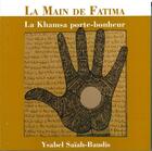 Couverture du livre « La main de Fatima, la Khamsa porte-bonheur » de Ysabel Saiah-Baudis aux éditions Orients