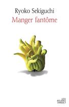 Couverture du livre « Manger fantôme » de Ryoko Sekiguchi aux éditions Argol