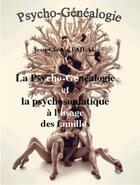 Couverture du livre « La psycho-généalogie et la psychomatique » de Jean-Claude Fajeau aux éditions Jean-claude Fajeau