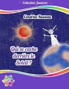 Couverture du livre « Qui se cache derriere le soleil » de Cendrine Russeau aux éditions Adapt'tout Dys