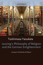 Couverture du livre « Lessing's Philosophy of Religion and the German Enlightenment » de Yasukata Toshimasa aux éditions Oxford University Press Usa