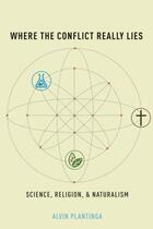 Couverture du livre « Where the Conflict Really Lies: Science, Religion, and Naturalism » de Plantinga Alvin aux éditions Oxford University Press Usa