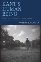 Couverture du livre « Kant's Human Being: Essays on His Theory of Human Nature » de Louden Robert B aux éditions Oxford University Press Usa