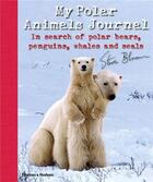 Couverture du livre « My polar animals journal » de Steve Bloom aux éditions Thames & Hudson