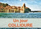 Couverture du livre « Un jour collioure calendrier mural 2018 din a3 horizontal - une journee passee dans le vil » de Fabre D aux éditions Calvendo