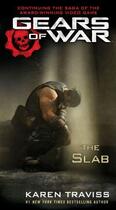 Couverture du livre « Gears of War: The Slab » de Karen Traviss aux éditions Little Brown Book Group Digital