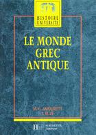 Couverture du livre « Le Monde Grec Antique » de Marie-Claire Amouretti aux éditions Hachette Education