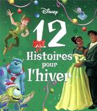 Couverture du livre « 12 histoires de l'hiver » de Disney aux éditions Disney Hachette