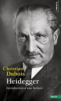 Couverture du livre « Heidegger ; introduction à une lecture » de Christian Dubois aux éditions Points