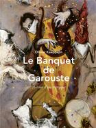 Couverture du livre « Le banquet de Garouste : autour d'un triptyque » de Olivier Kaeppelin aux éditions Seuil